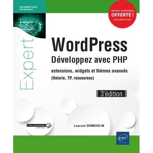 Wordpress - Dveloppez Avec Php : Extensions, Widgets Et Thmes Avancs (Thorie, Tp, Ressources)   de Dumoulin Laurent  Format Beau livre 
