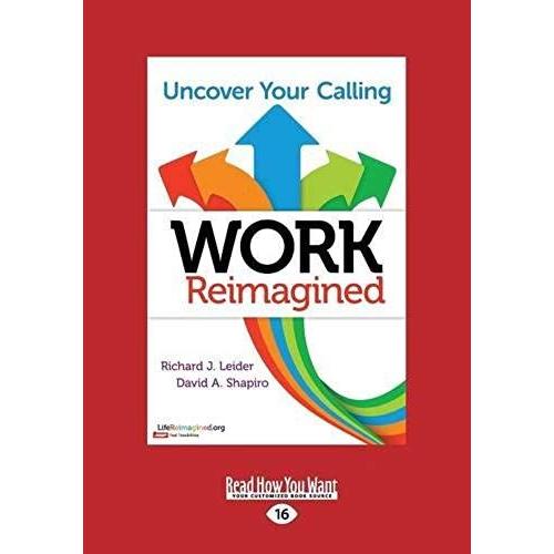 Work Reimagined: Uncover Your Calling (Large Print 16pt)   de Richard J. Leider  Format Poche 