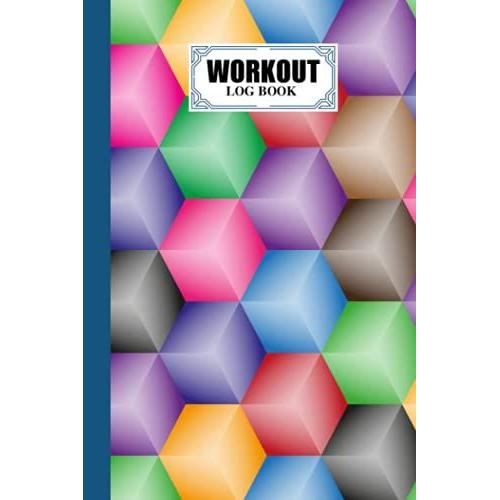 Workout Log Book: Gym, Fitness And Training Diary - Set Goals, Track Workouts And Record Progress, 121 Pages, Size 6