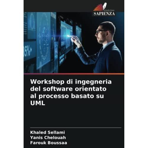 Workshop Di Ingegneria Del Software Orientato Al Processo Basato Su Uml   de Collectif  Format Broch 