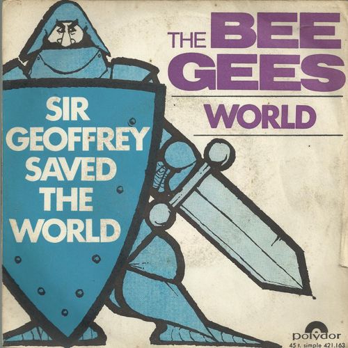 World (B. M. R. Gibb) 3'14  /  Sir Geoffrey Saved The World (M. Et B. Gibb) 2'10 - The Bee Gees The