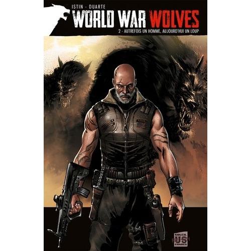 World War Wolves Tome 2 - Autrefois Un Homme, Aujourd'hui Un Loup - Avec World War Wolves Tome 1, Dieu  De L'humour Offert    Format Album 