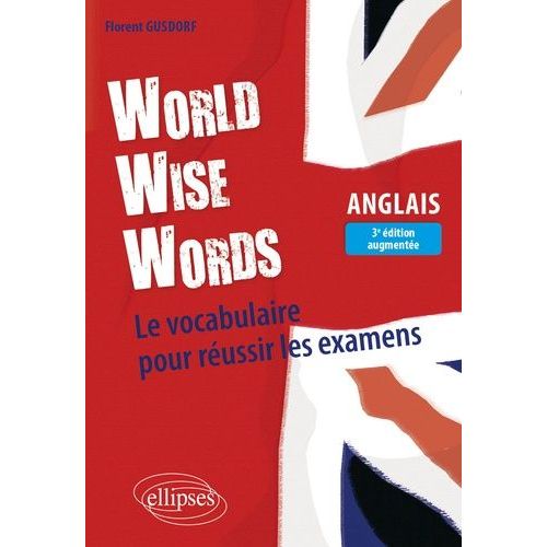 World Wise Words - Le Vocabulaire Anglais Pour Russir Les Examens    Format Grand Format 