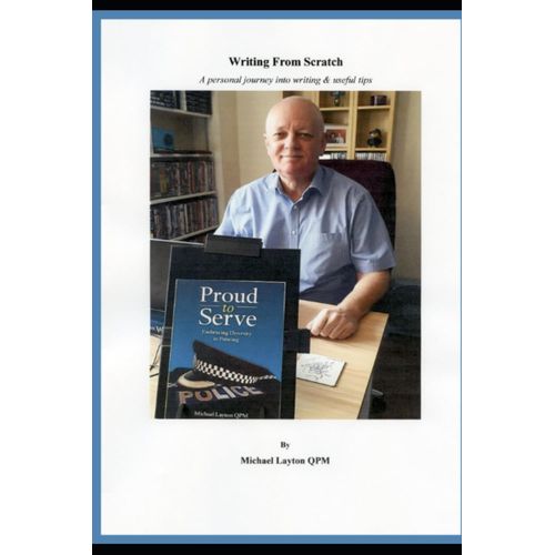 Writing From Scratch: A Personal Journey Into Writing & Useful Tips   de Layton QPM, Michael  Format Broch 