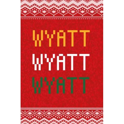 Wyatt: Personalized Writing Journal For Men Christmas Themed, Multi Colored (Custom Name Journal, Blank Journal, Write In Notebook, Knitted Pattern) Of Size 6x9 100 Pages For Wyatt   de Publishing By Lucas, Name Personalized  Format Broch 