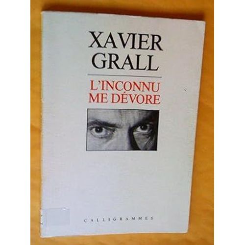 Xavier Grall, L'inconnu Me Dvore, Calligrames   