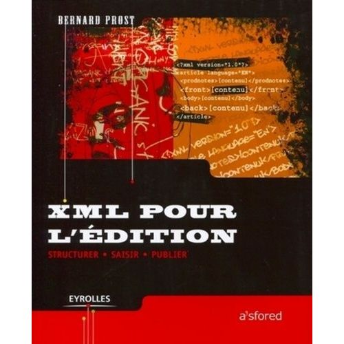 Xml Pour L'dition - Structurer, Saisir, Publier    Format Broch 