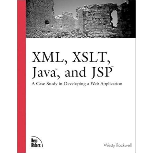 Xml, Xslt, Java, And Jsp: A Case Study In Developing A Web Application (Landmark)   de Westy Rockwell  Format Broch 