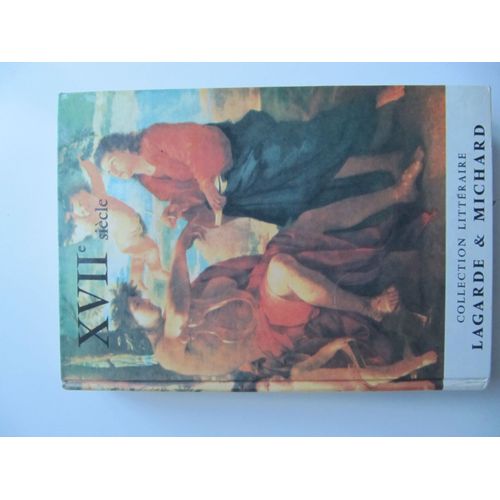 Xviie Sicle Les Grands Auteurs Franais Du Programme Iii   de Andr Lagarde Laurent Michard  Format Reli 