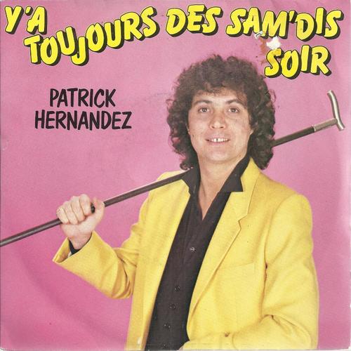 Y'a Toujours Des Sam'dis Soir ... Et Des Lundis Matin (C. Carmone - P. Hernandez) 3'31  /  Daisy Dance (C. Carmone - P. Hernandez) 2'10 - Patrick Hernandez