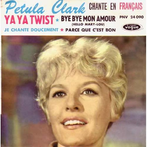Ya Ya Twist / Je Chante Doucement / Bye Bye Mon Amour / Parce Que C' Est Bon (Avec Languette) - Petula Clark