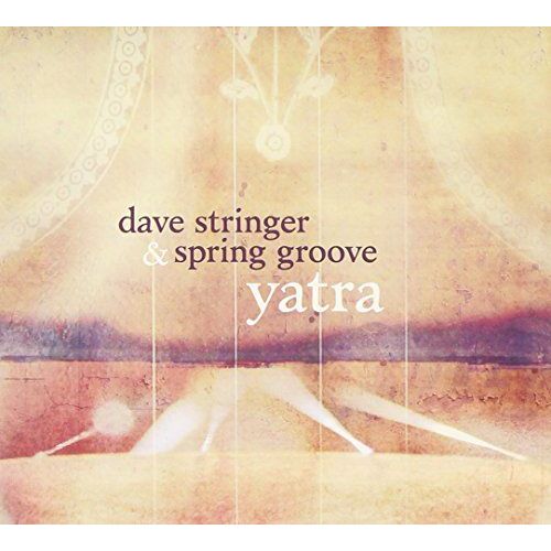 Yatra - Dave Stringer & Spring Groove