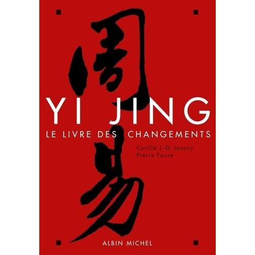 Yi Jing - Le Livre Des Changements   de Javary Cyrille J-D  Format Broch 