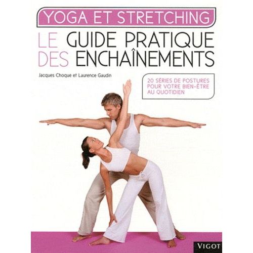 Yoga Et Stretching - Le Guide Pratique Des Enchanements   de Choque Jacques  Format Broch 