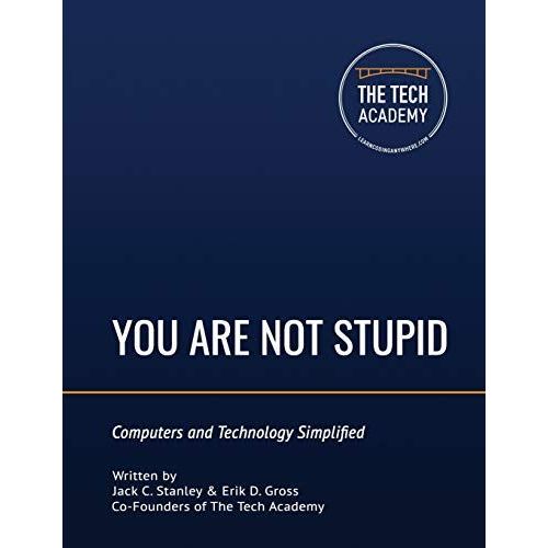 You Are Not Stupid: Computers And Technology Simplified    Format Broch 
