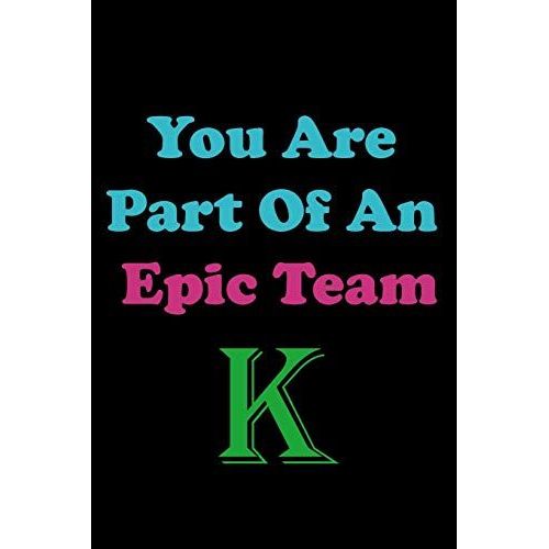 You Are Part Of An Epic Team K: Coworkers Gifts, Coworker Gag Book, Member, Manager, Leader , Strategic Planning, Employee, Colleague And Friends.   de Team, Mark  Format Broch 