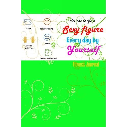 You Can Design A Sexy Figure Every Day By Yourself: Body With 12 Weeks Body Measurement Tracker A 90day Food And Exercise Log   de Lombardo, Aleida  Format Broch 