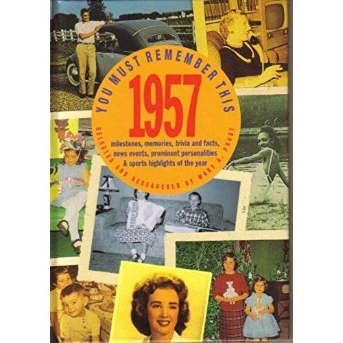 You Must Remember This 1957: Milestones, Memories, Trivia And Facts, News Events, Prominent Personalities & Sports Highlights Of The Year   de Betsy Dexter  Format Broch 