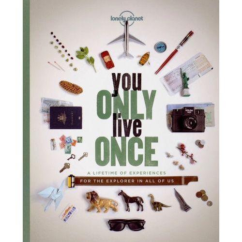 You Only Live Once - A Lifetime Of Experiences For The Explorer In All Of Us    Format Reli 