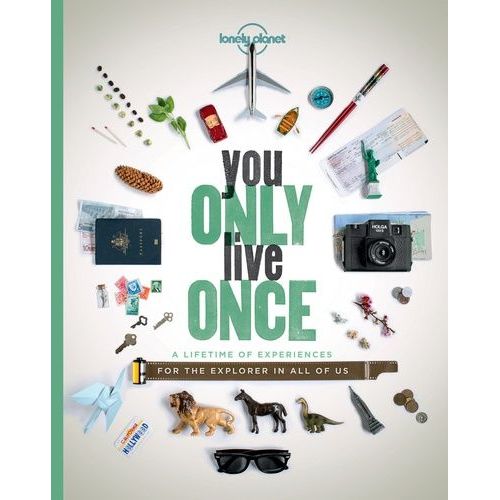 You Only Live Once - A Lifetime Of Experiences For The Explorer In All Of Us    Format Beau livre 