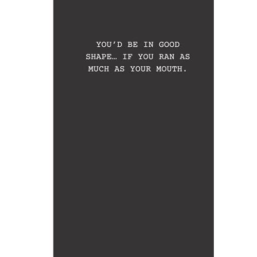 Youd Be In Good Shape :Daily Notebook, Classic A5 Daily Notebook, Perfect For Office Home School Business Writing & Note Taking.: Lined Notebook, ... Pages, Sarcastic Joke (Sarcastic Notebooks)   de Zadrozna, Bea  Format Broch 
