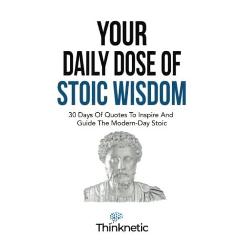 Your Daily Dose Of Stoic Wisdom: 30 Days Of Quotes To Inspire And Guide ...