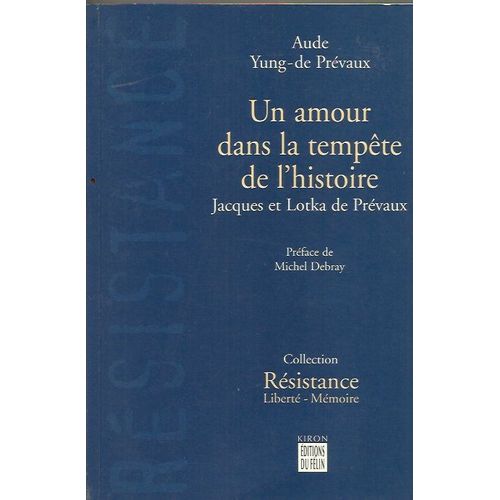 Un Amour Dans La Tempete De L Histoire - Jacques Et Lotka De Prevaux   de YUNG-DE PREVAUX AUDE 