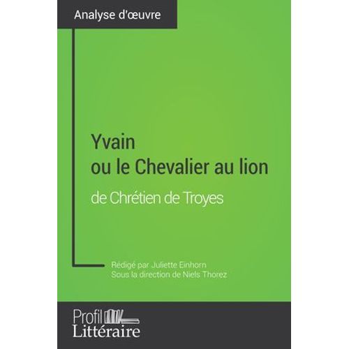 Yvain Ou Le Chevalier Au Lion De Chrtien De Troyes (Analyse Approfondie)  