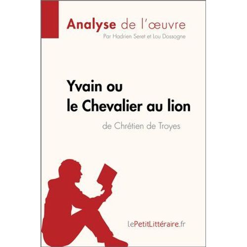 Yvain Ou Le Chevalier Au Lion De Chrtien De Troyes (Analyse De L'oeuvre)  