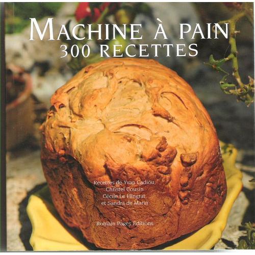 Machine A Pain - 300 Recettes   de Yvan Cadiou  Format Broch 