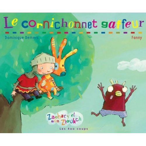 Zachary Et Son Zloukch - Le Cornichonnet Gaffeur   de Demers Dominique  Format Album 