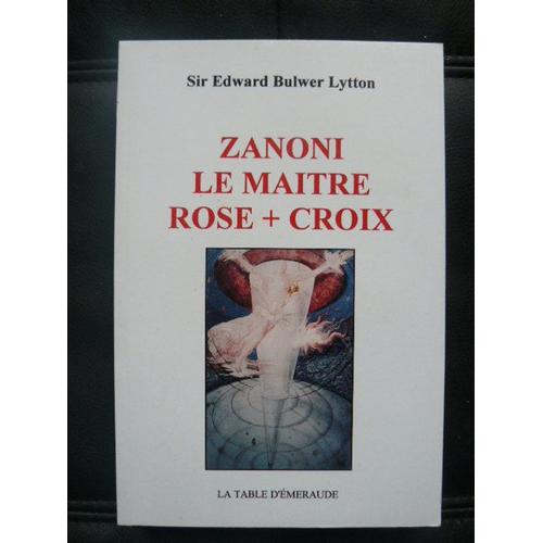 Zanoni Le Matre. Rose + Croix. Traduit Et Adapt De L'anglais Par A. Labzine.   de ZANONI.- LYTTON BULWER, Edward: 