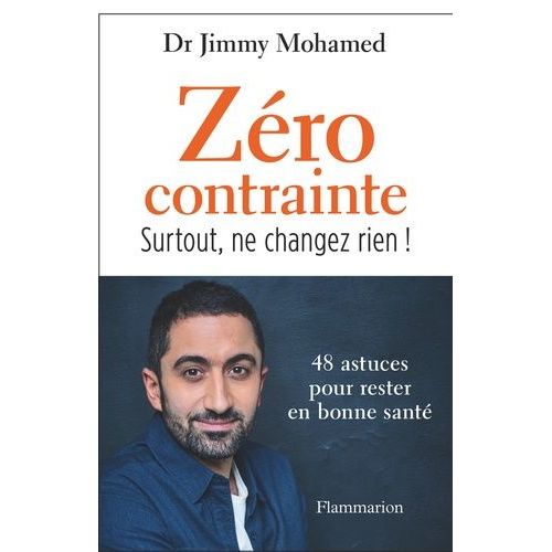 Zro Contrainte - Surtout, Ne Changez Rien ! 48 Astuces Pour Rester En Bonne Sant    Format Grand Format 
