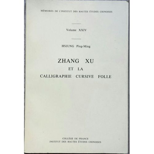 Zhang Xu Et La Calligraphie Cursive Folle  Volume Xxiv   de HSIUNG PING-MING 