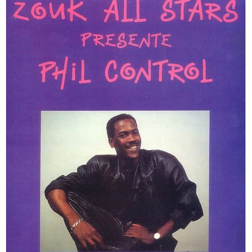 Zouk All Stars Prsente Phil Control (Inclus 
