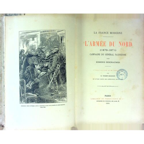 L'armée Du Nord (1870-1871). Campagne Du Général Faidherbe. Auteur Edmond Deschaumes. Edité Par La Librairie De Firmin-Didot Et Cie. 1895.