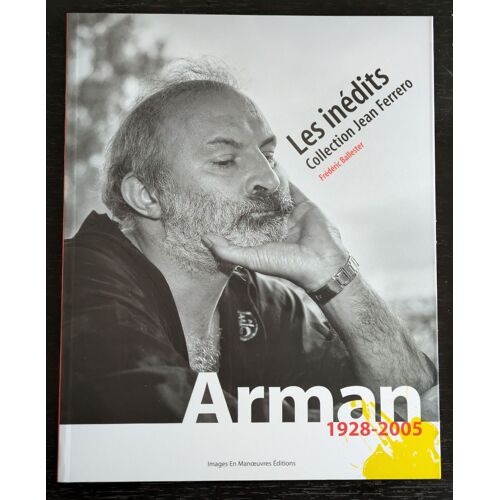 Livre Les Inédits Collection Jean Ferrero Frédéric Ballester Arman 1928-2005