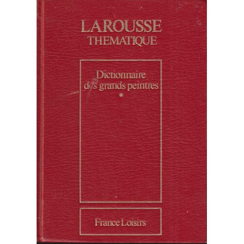 Dictionnaire Des Grands Peintres - Larousse Rhématique - 2 Tomes -
