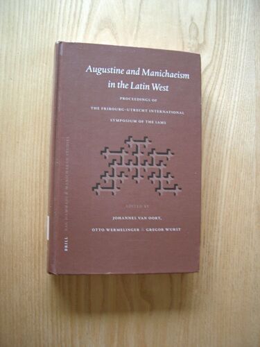 Augustine Manichaeism In The Latin West, Symposium Of The Lams. 2001