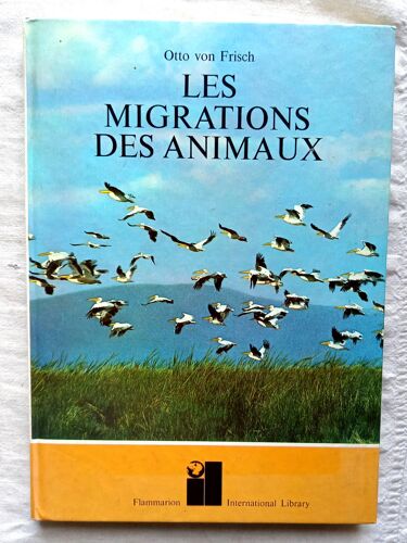 Otto Von Frisch, La Migration Des Animaux, Flammarion, 1969