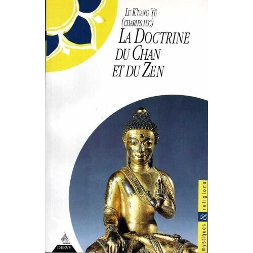 Lu K'uang Yü (Charles Luc). La Doctrine Du Chan Et Du Zen. Dervy 1992