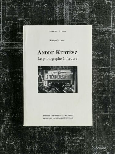 André Kertész. Le Photographe À L'?uvre