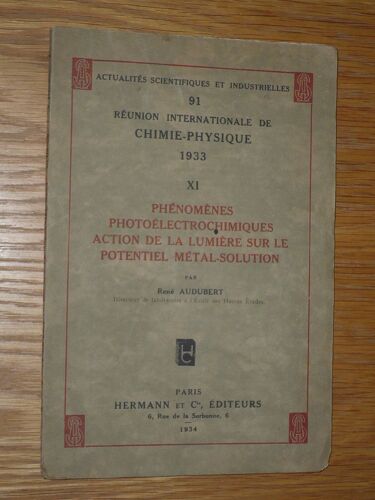 Phénomènes Photoelectrochimiques - Action De La Lumière Sur Le Potentiel Métal-Solution Par René Audubert - Hermann 1934