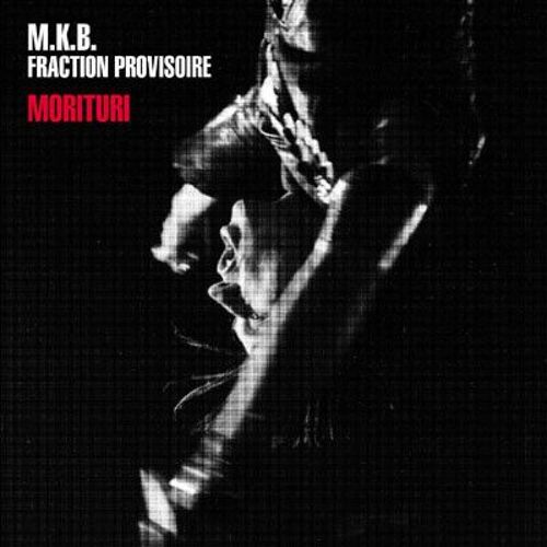 M.K.B. Fraction Provisoire -  Morituri