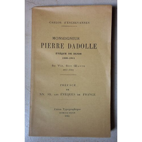 Carlos D’Eschevannes Monseigneur Pierre Dadolle Évêque De Dijon 1912