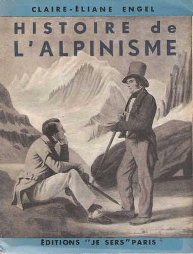 Histoire De L'alpinisme - Claire-Eliane Engel - Editions Je Sers - 1950