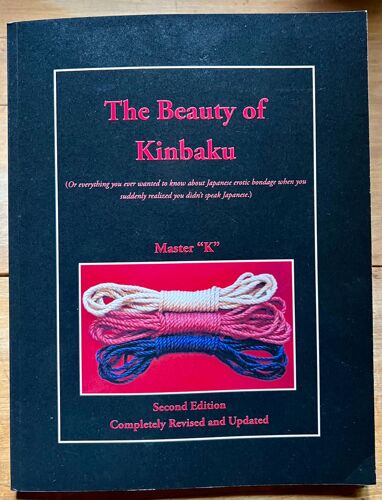 The Beauty Of Kinbaku - Japanese Erotic Bondage - Shibari - Master "K" - Second Edition
