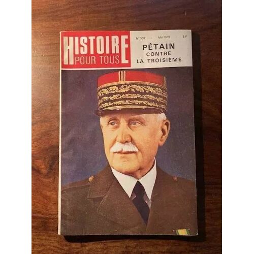 Histoire Pour Tous Pétain Contre La Troisième