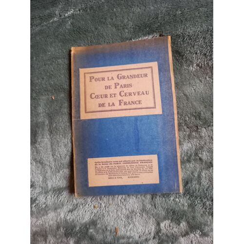 " Pour La Grandeur De Paris ", Coeur Et Cerveau De La France, Fédération De La Seine Du P.C.F, Livret De 20 Pages Édité Lors Des Élections Municipales De Paris Du 19 Octobre 1947.