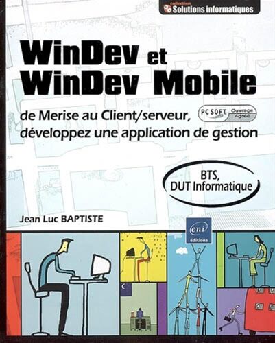 Windev Et Windev Mobile - De Merise Au Client/Serveur, Développez Une Application De Gestion